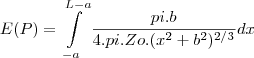 E(P)= \int\limits_{-a}^{L-a}\frac{pi.b}{4.pi.Zo.(x^2+b^2)^{2/3}}dx