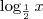 \log_\frac{1}{2} x