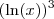 (\ln (x))^3 (\ln (x))^3