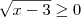 \sqrt{x-3}\geq0 \sqrt{x-3}\geq0