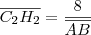 \overline{C_2H_2} = \dfrac{8}{\overline{AB}}