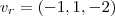 v_r=(-1,1,-2)