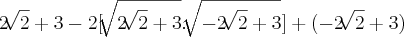 2\sqrt[]{2}+3 -2[\sqrt[]{2\sqrt[]{2}+3}.\sqrt[]{-2\sqrt[]{2}+3}] + (-2\sqrt[]{2} + 3)