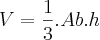 V = \frac{1}{3}.Ab.h V = \frac{1}{3}.Ab.h