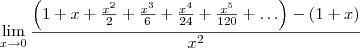 \lim_{x\rightarrow0}\frac{\left(1 + x + \frac{x^2}{2} + \frac{x^3}{6} + \frac{x^4}{24} + \frac{x^5}{120} + \ldots \right)-(1+x)}{x^2} \lim_{x\rightarrow0}\frac{\left(1 + x + \frac{x^2}{2} + \frac{x^3}{6} + \frac{x^4}{24} + \frac{x^5}{120} + \ldots \right)-(1+x)}{x^2}