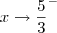 x\to \frac{5}{3}^-