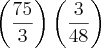 \left(\frac{75}{3} \right)\left(\frac{3}{48} \right) \left(\frac{75}{3} \right)\left(\frac{3}{48} \right)