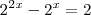 2^2^x - 2^x = 2 2^2^x - 2^x = 2