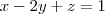 x-2y+z=1 x-2y+z=1