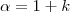 \alpha=1+k