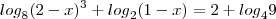 {log}_{8}(2 - x)^3 +{log}_{2}(1 - x) = 2 + {log}_{4}9 {log}_{8}(2 - x)^3 +{log}_{2}(1 - x) = 2 + {log}_{4}9