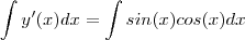 \int y' (x) dx = \int sin(x) cos(x) dx \int y' (x) dx = \int sin(x) cos(x) dx