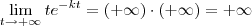 \lim_{t\to +\infty} t e^{-kt} = (+\infty)\cdot(+\infty) = +\infty \lim_{t\to +\infty} t e^{-kt} = (+\infty)\cdot(+\infty) = +\infty