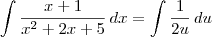 \int \frac{x+1}{x^2 + 2x + 5}\, dx = \int \frac{1}{2u}\, du \int \frac{x+1}{x^2 + 2x + 5}\, dx = \int \frac{1}{2u}\, du