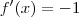 f'(x) = -1 f'(x) = -1