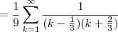 =\frac{1}{9}\sum_{k=1}^{\infty}\frac{1}{(k-\frac{1}{3})(k+\frac{2}{3})}