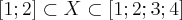 [1;2] \subset X \subset [1;2;3;4]