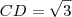 CD =\sqrt{3}