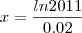 x=\frac{ln2011}{0.02} x=\frac{ln2011}{0.02}