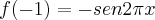 f(-1)= - sen 2\pi x f(-1)= - sen 2\pi x