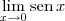 \lim_{x\to 0} \textrm{sen}\, x \lim_{x\to 0} \textrm{sen}\, x