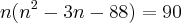 n({n}^{2}-3n-88)=90 n({n}^{2}-3n-88)=90