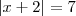 |x+2|=7 |x+2|=7