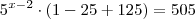 {5}^{x-2} \cdot (1 - 25 + 125) = 505