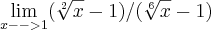 \lim_{x-->1}(\sqrt[2]{x}-1)/(\sqrt[6]{x}-1)