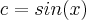 c=sin(x) c=sin(x)