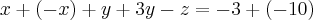 x+(-x)+y+3y-z=-3+(-10) x+(-x)+y+3y-z=-3+(-10)