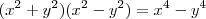 ({{x}^{2}+{y}^{2}})({{x}^{2}-{y}^{2}})= {{{x}^{4}-{y}^{4}} ({{x}^{2}+{y}^{2}})({{x}^{2}-{y}^{2}})= {{{x}^{4}-{y}^{4}}