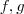 f,g