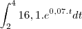 \int_{2}^{4}16,1.e^{0,07.t}dt \int_{2}^{4}16,1.e^{0,07.t}dt