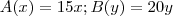 A(x) = 15 x ; B(y) = 20y A(x) = 15 x ; B(y) = 20y