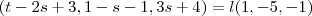 (t-2s+3,1-s-1,3s+4)&=&l(1,-5,-1)