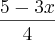 \frac{5 - 3x}{4} \frac{5 - 3x}{4}