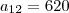 a_{12}=620