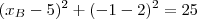 (x_B - 5)^2+(-1-2)^2=25 (x_B - 5)^2+(-1-2)^2=25