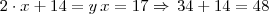 2 \cdot x + 14 = y \, x = 17 \Rightarrow \, 34 + 14 = 48 2 \cdot x + 14 = y \, x = 17 \Rightarrow \, 34 + 14 = 48
