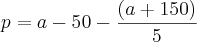 p=a-50-\frac{(a+150)}{5}