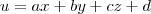 u = ax + by + cz + d u = ax + by + cz + d