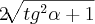 2\sqrt[]{{tg}^{2}\alpha + 1}