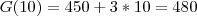 G(10) = 450 + 3*10 = 480 G(10) = 450 + 3*10 = 480