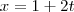 x=1+2t x=1+2t