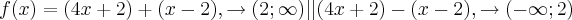 f(x)=(4x+2)+(x-2), \rightarrow (2 ; \infty)} || (4x+2)-(x-2), \rightarrow(-\infty ; 2)