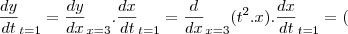 {\frac{dy}{dt}}_{t=1}={\frac{dy}{dx}}_{x=3}.{\frac{dx}{dt}}_{t=1}={\frac{d}{dx}}_{x=3}({t}^{2}.x).{\frac{dx}{dt}}_{t=1}=( {\frac{dy}{dt}}_{t=1}={\frac{dy}{dx}}_{x=3}.{\frac{dx}{dt}}_{t=1}={\frac{d}{dx}}_{x=3}({t}^{2}.x).{\frac{dx}{dt}}_{t=1}=(