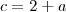 c=2+a c=2+a
