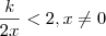 \frac{k}{2x} < 2   , x \neq 0
