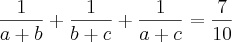 \frac{1}{a+b}+\frac{1}{b+c}+\frac{1}{a+c}=\frac{7}{10} \frac{1}{a+b}+\frac{1}{b+c}+\frac{1}{a+c}=\frac{7}{10}
